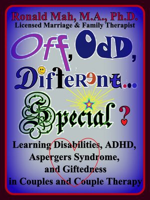 cover image of Off, Odd, Different... Special? Learning Disabilities, ADHD, Aspergers Syndrome, and Giftedness in Couples and Couple Therapy